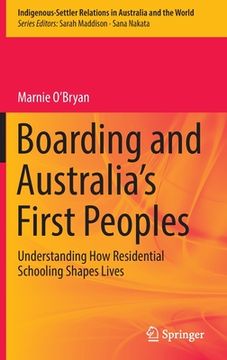 portada Boarding and Australia's First Peoples: Understanding How Residential Schooling Shapes Lives (en Inglés)