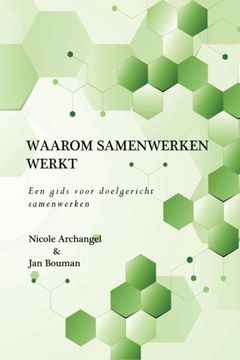 portada Waarom samenwerken werkt (ZW inhoud): Een gids voor organisaties en netwerken bij het onderzoeken, beoordelen en verbeteren van samenwerking (Dutch Edition)