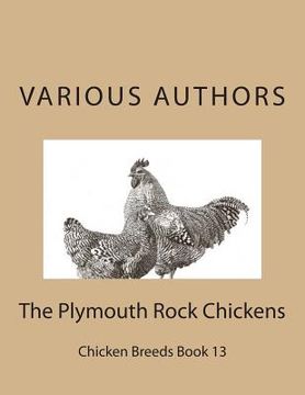 portada The Plymouth Rock Chickens: Chicken Breeds Book 13 (en Inglés)