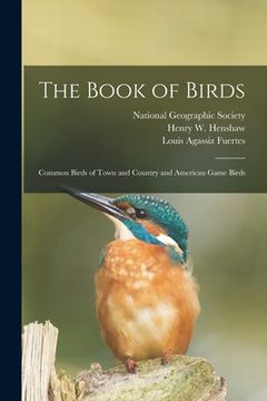 portada The Book of Birds: Common Birds of Town and Country and American Game Birds (in English)