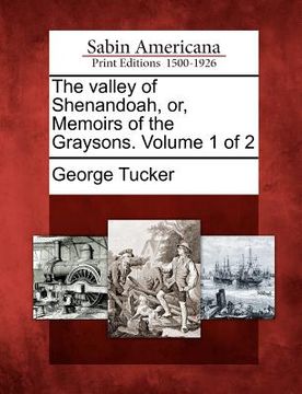 portada the valley of shenandoah, or, memoirs of the graysons. volume 1 of 2 (en Inglés)