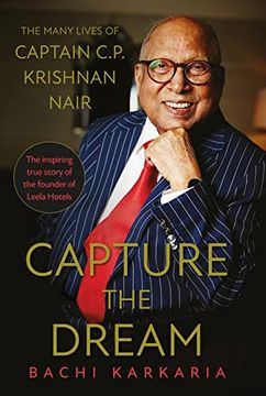 portada Capture the Dream: The Many Lives of Captain C. P. Krishnan Nair (en Inglés)