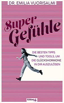 portada Super Gefühle: Die Besten Tipps und Tools, um die Glückshormone in dir Auszulösen (in German)