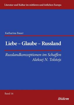 portada Liebe Glaube Russland Russlandkonzeptionen im Schaffen Aleksej n Tolstojs (en Alemán)