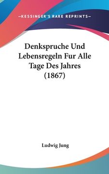 portada Denkspruche Und Lebensregeln Fur Alle Tage Des Jahres (1867) (en Alemán)