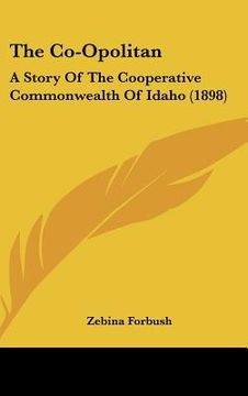 portada the co-opolitan: a story of the cooperative commonwealth of idaho (1898) (en Inglés)