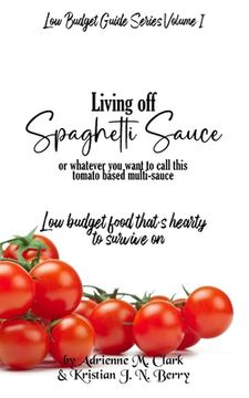 portada Living off Spaghetti Sauce: Low budget food that's hearty to survive on (en Inglés)