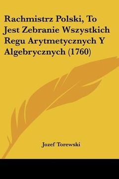 portada Rachmistrz Polski, To Jest Zebranie Wszystkich Regu Arytmetycznych Y Algebrycznych (1760)