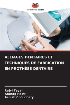 portada Alliages Dentaires Et Techniques de Fabrication En Prothèse Dentaire (en Francés)