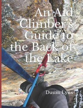 portada An Aid Climber's Guide to the Back of the Lake (in English)