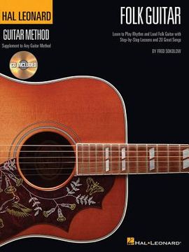 portada Hal Leonard Folk Guitar Method: Learn to Play Rhythm and Lead Folk Guitar with Step-By-Step Lessons and 20 Great Songs (en Inglés)