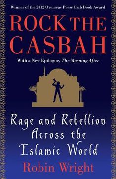 portada Rock the Casbah: Rage and Rebellion Across the Islamic World with a new concluding chapter by the author (in English)
