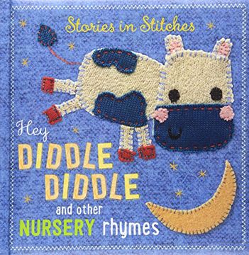 portada Hey Diddle Diddle and Other Nursery Rhymes (Stories in Stitches)