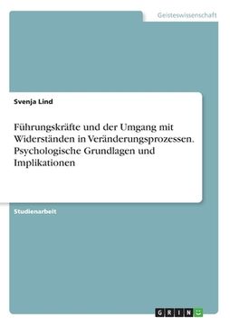portada Führungskräfte und der Umgang mit Widerständen in Veränderungsprozessen. Psychologische Grundlagen und Implikationen (in German)