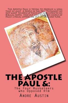 portada The Apostle Paul: And The Four Musketeers Who Opposed Him (en Inglés)