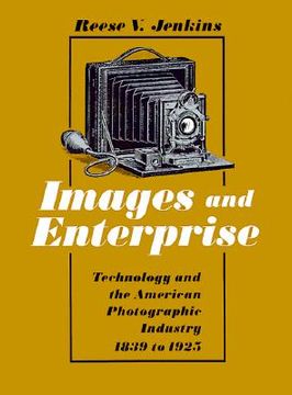 portada images and enterprise: technology and the american photographic industry 1839 to 1925 (en Inglés)