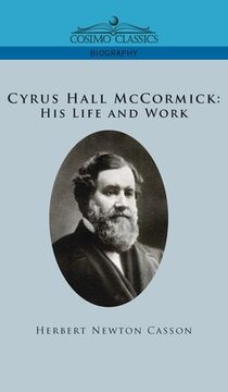 portada Cyrus Hall McCormick His Life and Work (en Inglés)