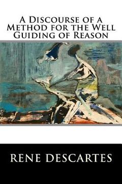 portada A Discourse of a Method for the Well Guiding of Reason (in English)
