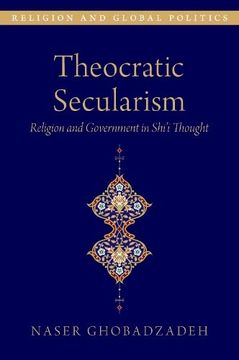 portada Theocratic Secularism: Religion and Government in Shiâi Thought (Religion and Global Politics Series) (en Inglés)