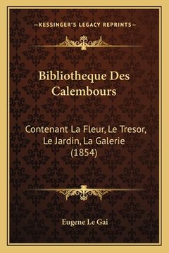 portada Bibliotheque Des Calembours: Contenant La Fleur, Le Tresor, Le Jardin, La Galerie (1854) (en Francés)