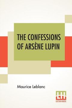 portada The Confessions Of Arsène Lupin: An Adventure Story