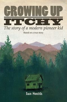 portada Growing Up Itchy: The story of a modern pioneer kid