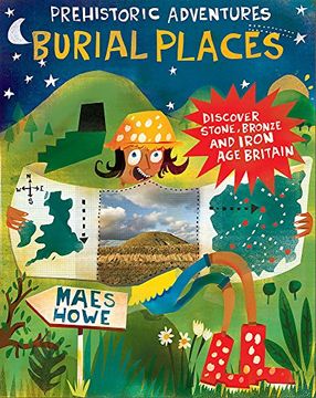 portada Prehistoric Adventures: Burial Places: Discover Stone, Bronze and Iron age Britain (en Inglés)