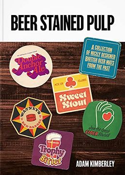portada Beer Stained Pulp: A Collection of Nicely Designed British Beer Mats from the Past (en Inglés)