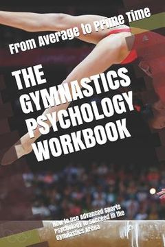 portada The Gymnastics Psychology Workbook: How to Use Advanced Sports Psychology to Succeed in the Gymnastics Arena (en Inglés)