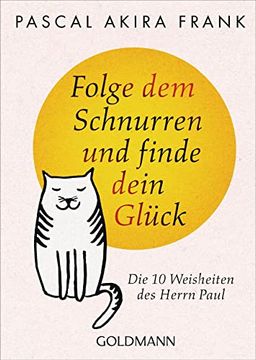 portada Folge dem Schnurren und Finde Dein Glück: Die 10 Weisheiten des Herrn Paul (en Alemán)