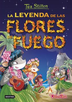 portada La Leyenda de las Flores de Fuego: Tea Stilton 15 (in Spanish)