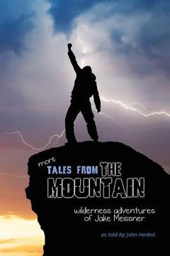 portada more Tales From The Mountain: Wilderness Adventures of Jake Meissner