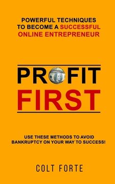 portada Profit First: Powerful Techniques to Become a Successful Online Entrepreneur: Use these Methods to Avoid Bankruptcy on Your Way to S (en Inglés)