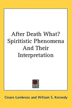 portada after death what? spiritistic phenomena and their interpretation (en Inglés)