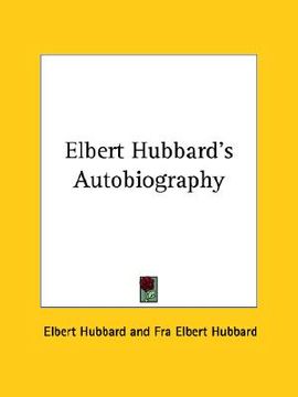 portada elbert hubbard's autobiography (en Inglés)