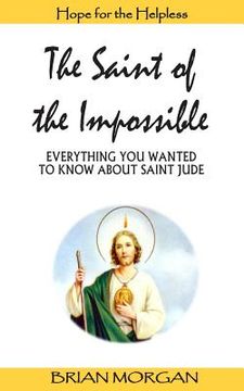 portada The Saint of the Impossible: Everything You Wanted to Know about Saint Jude (in English)