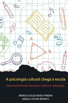 portada A psicologia cultural chega à escola: Desenvolvimento humano, cultura e educação (en Portugués)