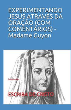 portada Experimentando Jesus Através da Oração (Com Comentários) - Madame Guyon: Devocionário (in Portuguese)