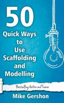 portada 50 Quick Ways to Use Scaffolding and Modelling