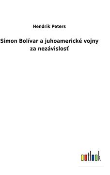 portada Simon Bolívar a Juhoamerické Vojny za Nezávislosť (in Eslovaco)