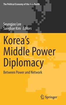 portada Korea's Middle Power Diplomacy: Between Power and Network (en Inglés)