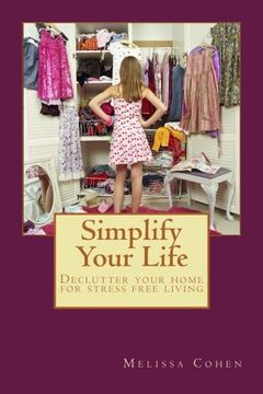 portada Simplify Your Life: Declutter your home for stress free living