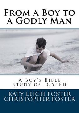 portada From a Boy to a Godly Man: A Boy's Bible Study of Joseph (en Inglés)