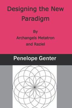 portada Designing the New Paradigm: By Archangels Metatron and Raziel (in English)