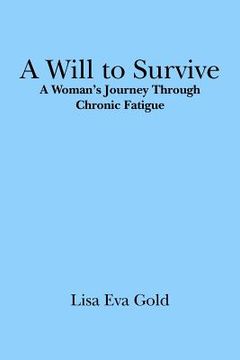 portada a will to survive: a woman's journey through chronic fatigue (in English)