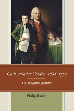portada Cadwallader Colden, 1688-1776: A Life Between Revolutions (en Inglés)