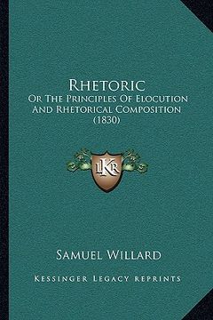 portada rhetoric: or the principles of elocution and rhetorical composition (1830)