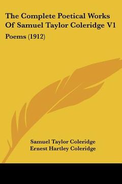 portada the complete poetical works of samuel taylor coleridge v1: poems (1912) (en Inglés)