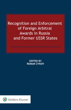 portada Recognition and Enforcement of Foreign Arbitral Awards in Russia and Former USSR States 