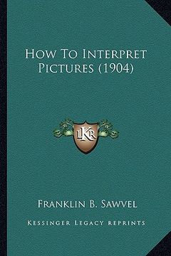 portada how to interpret pictures (1904) (en Inglés)